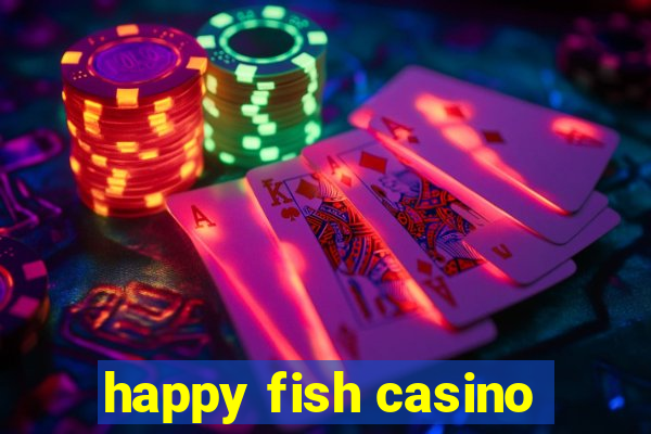 happy fish casino