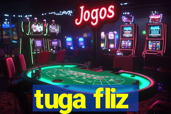 tuga fliz