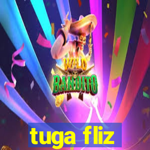 tuga fliz