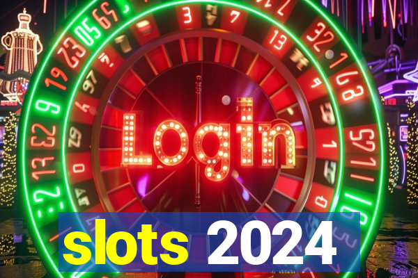 slots 2024