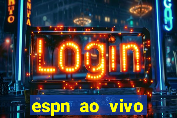 espn ao vivo online grátis