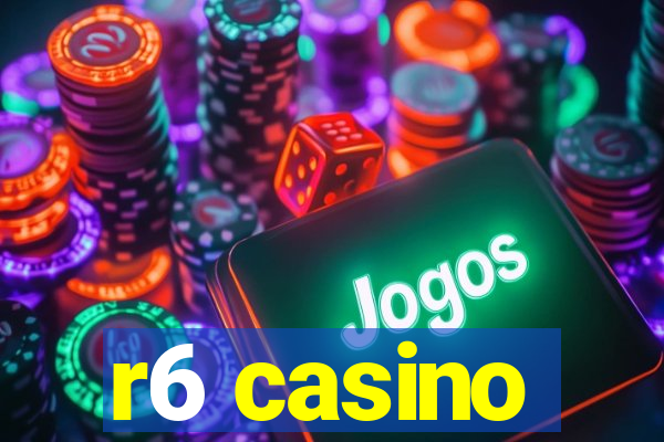 r6 casino