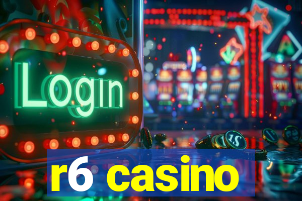 r6 casino