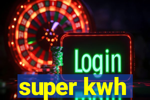 super kwh