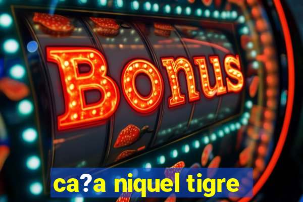 ca?a niquel tigre