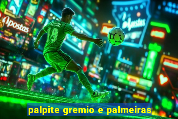 palpite gremio e palmeiras