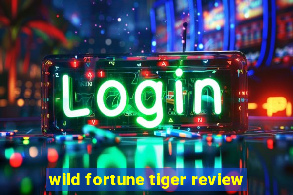 wild fortune tiger review