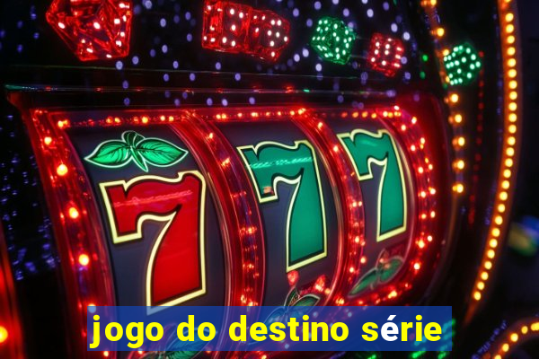 jogo do destino série