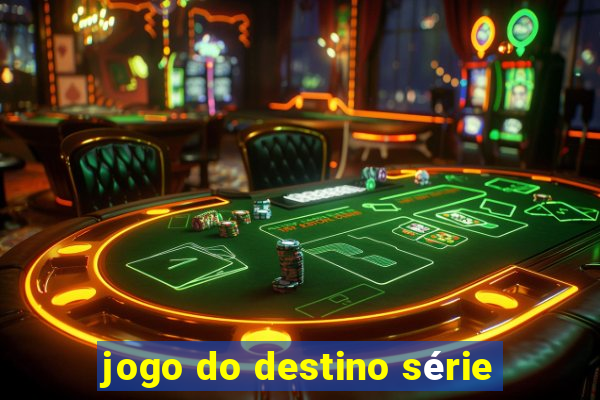 jogo do destino série