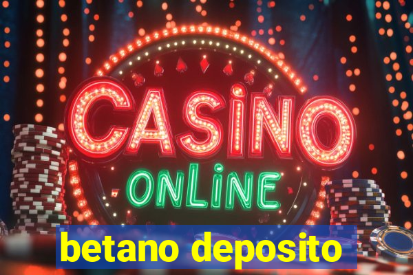 betano deposito