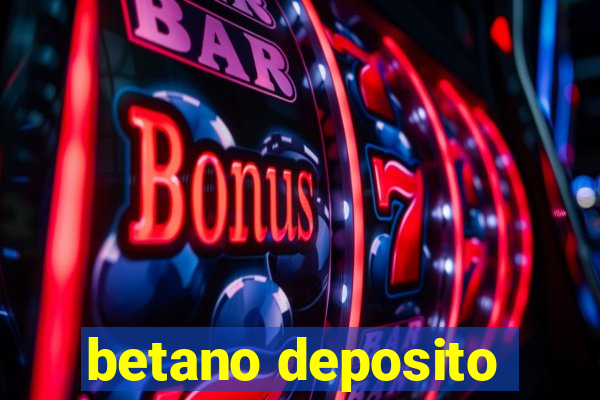 betano deposito