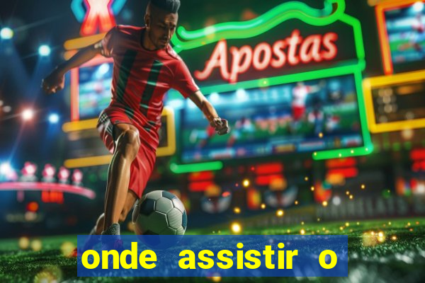 onde assistir o jogo do borussia dortmund