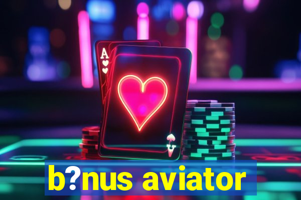 b?nus aviator