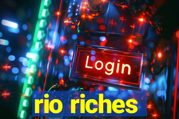 rio riches