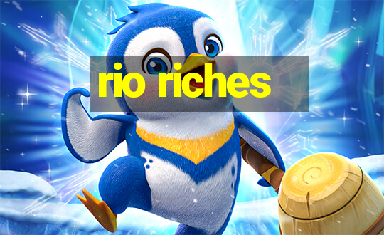 rio riches