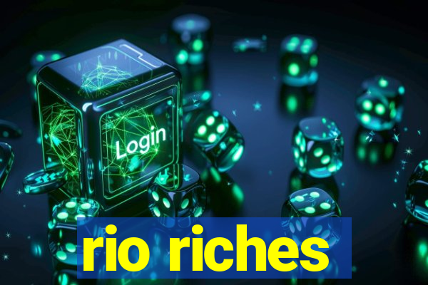 rio riches