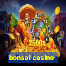 bonsai casino