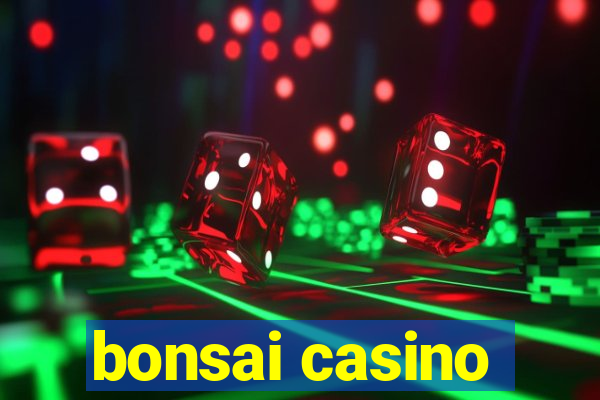 bonsai casino