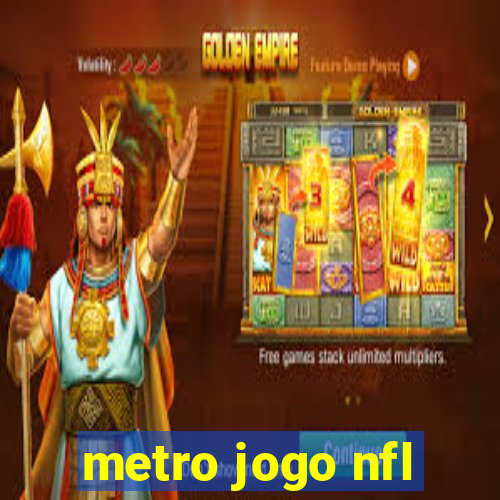 metro jogo nfl