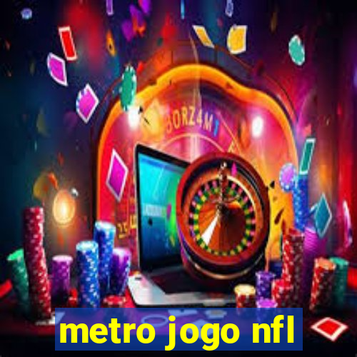 metro jogo nfl