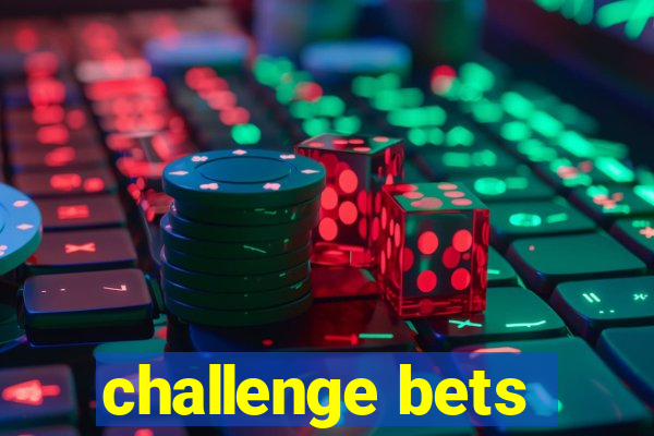 challenge bets