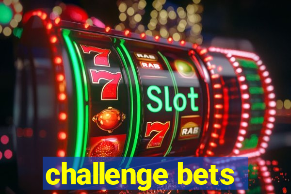 challenge bets