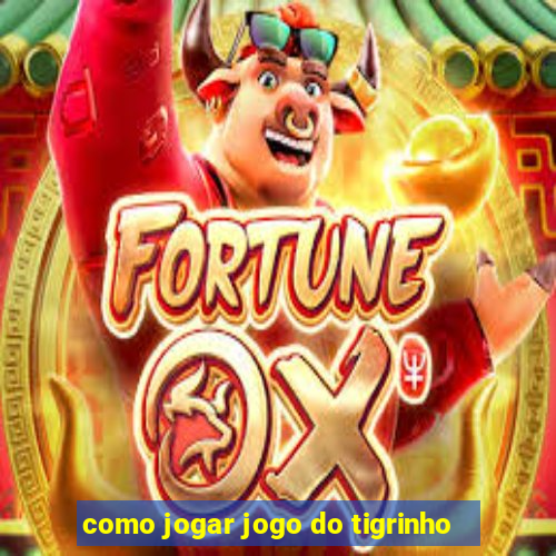 como jogar jogo do tigrinho