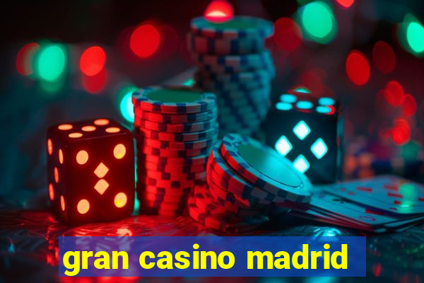 gran casino madrid