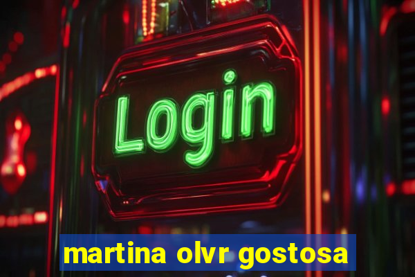 martina olvr gostosa