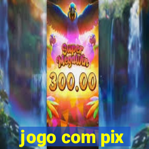 jogo com pix