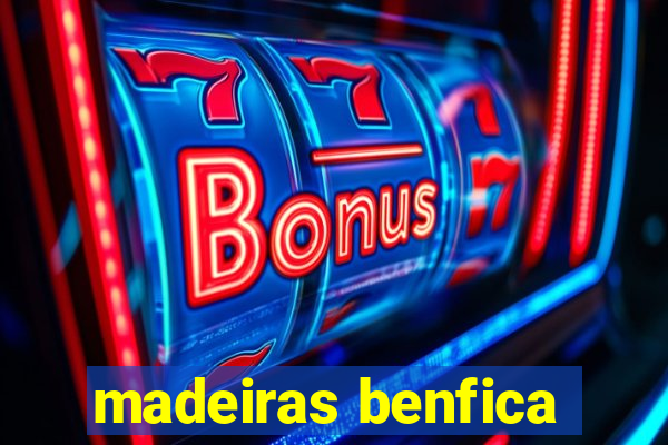 madeiras benfica