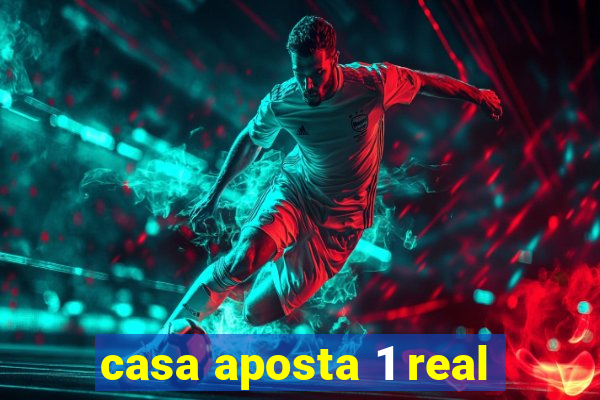 casa aposta 1 real