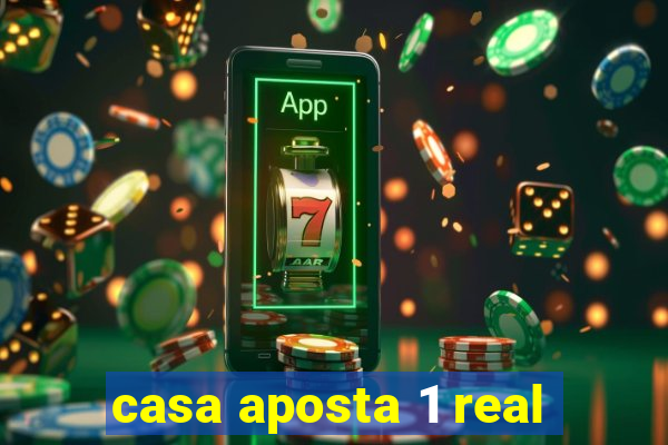 casa aposta 1 real