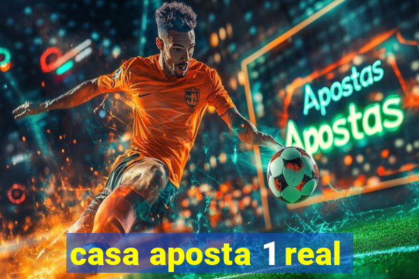 casa aposta 1 real