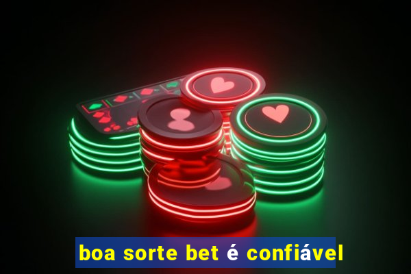 boa sorte bet é confiável