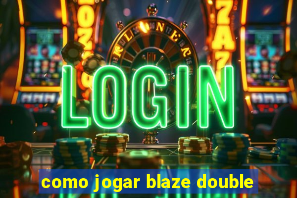 como jogar blaze double