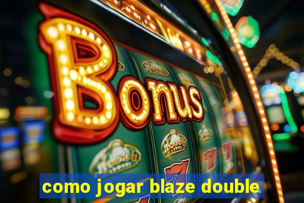 como jogar blaze double