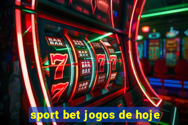 sport bet jogos de hoje