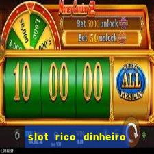 slot rico dinheiro real truco