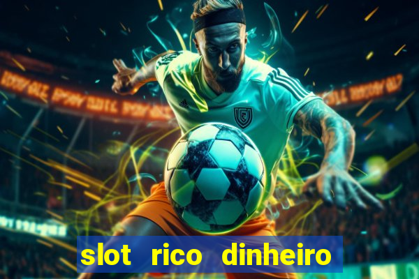 slot rico dinheiro real truco