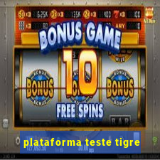 plataforma teste tigre