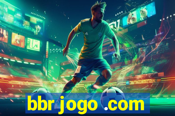 bbr jogo .com