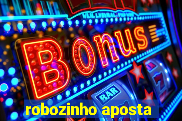 robozinho aposta