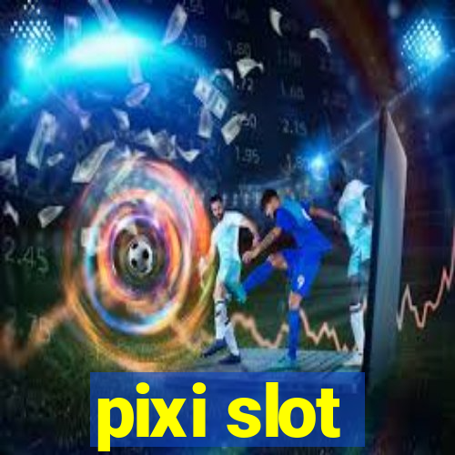 pixi slot