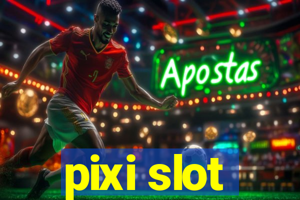 pixi slot