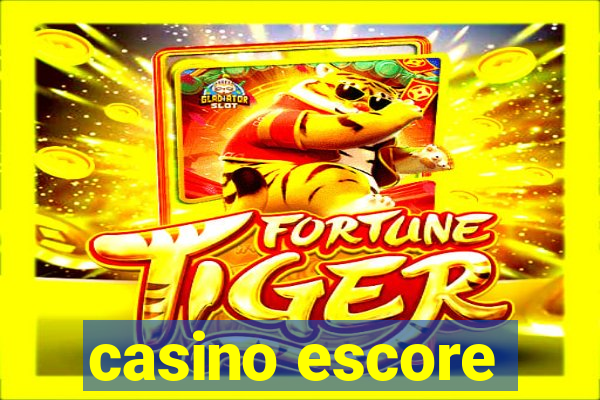 casino escore