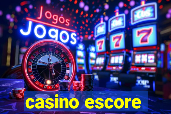 casino escore