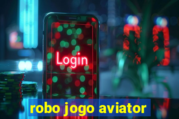 robo jogo aviator