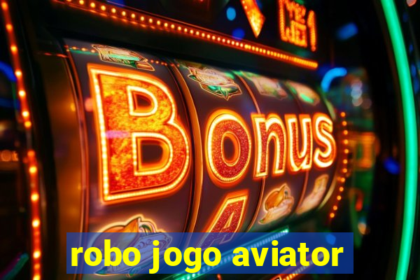 robo jogo aviator