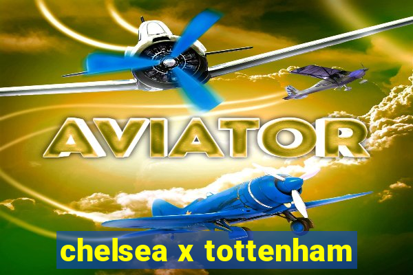 chelsea x tottenham